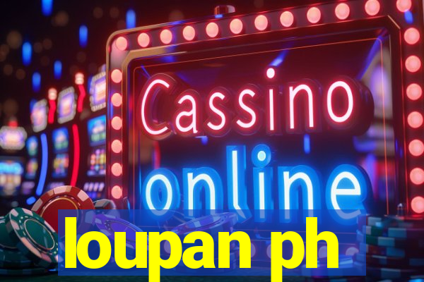loupan ph